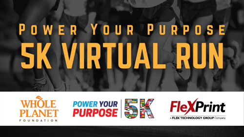 FlexPrint Proudly Supports Whole Planet Foundation’s Power Your Purpose Virtual 5K Run