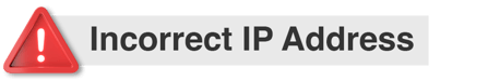 Incorrect-IP-Address